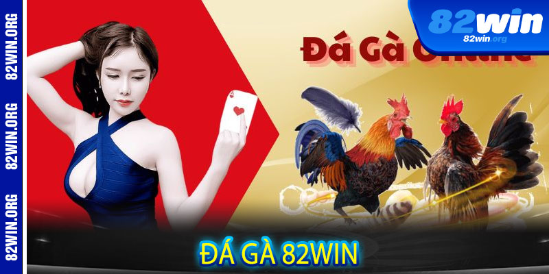 Đá Gà 82win