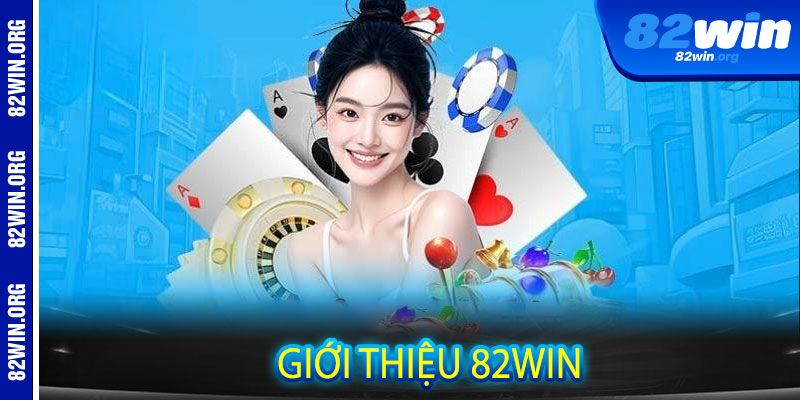 Giới Thiệu 82win