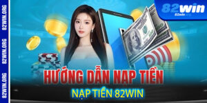 Nạp Tiền 82win
